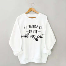 Crazy I'd Rather be Home With My Cat Sweatshirt