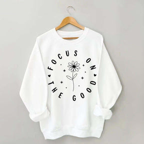 Focus On The Good Motivational Sweatshrit
