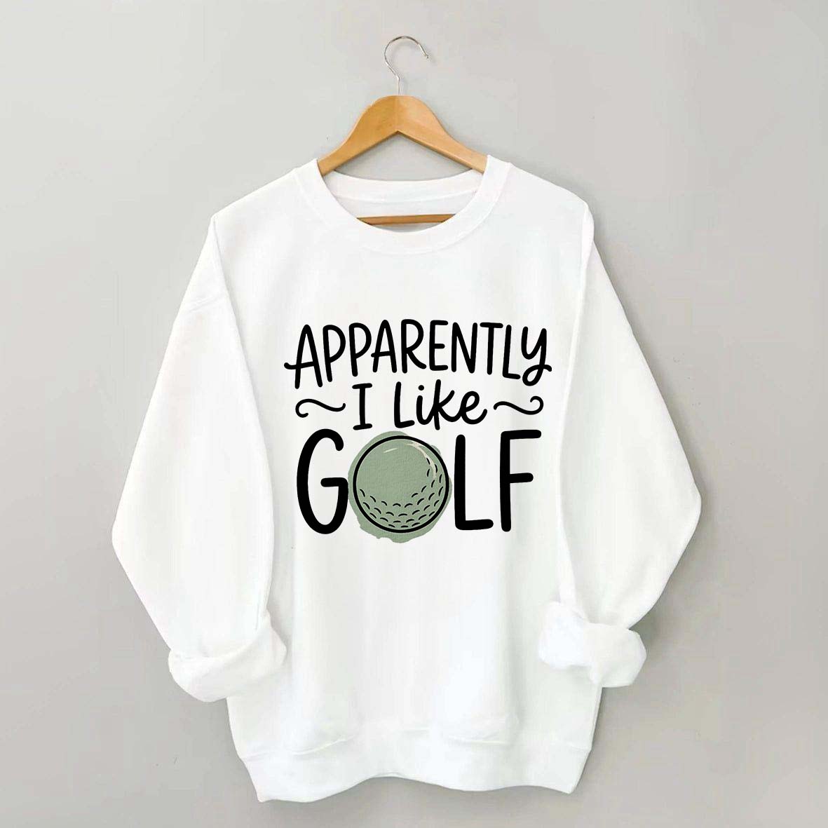 Apparently I Like Golf Sweatshirt