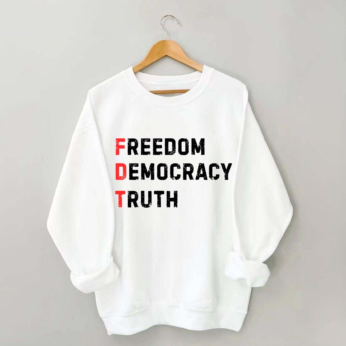Freedom Democracy Truth Sweatshirt