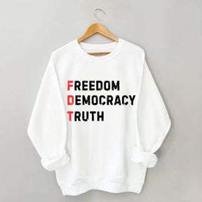 Freedom Democracy Truth Sweatshirt