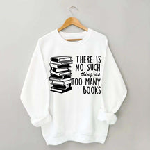 Minimalist There Is No Such Thing As Too Many Books Sweatshirt