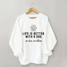 Life Is Better With A Dog Pet Owner Sweatshirt