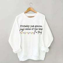 Probably Just Gonna Jingle Some Of The Way I'm Tired Christmas Sweatshirt