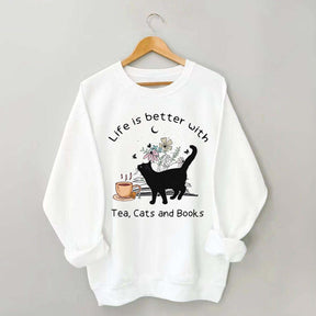 Life is Better With Tea Cats and Books Sweatshirt