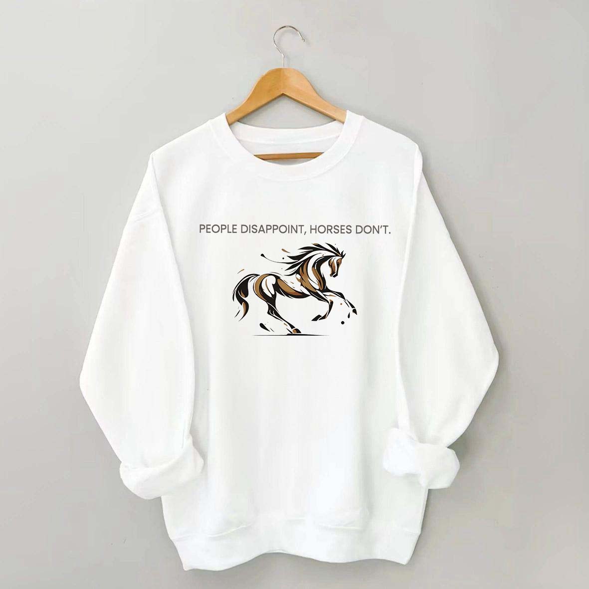 People Disappoint Horses Don't Sweatshirt