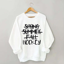 Spring Summer Fall Hockey Sweatshirt