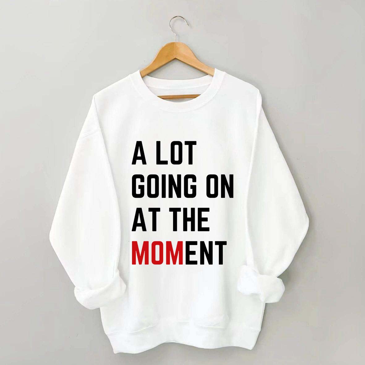 A Lot Going On At The MOMent Pregnancy Sweatshirt
