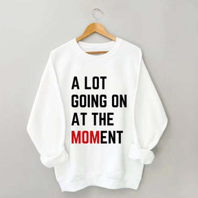 A Lot Going On At The MOMent Pregnancy Sweatshirt
