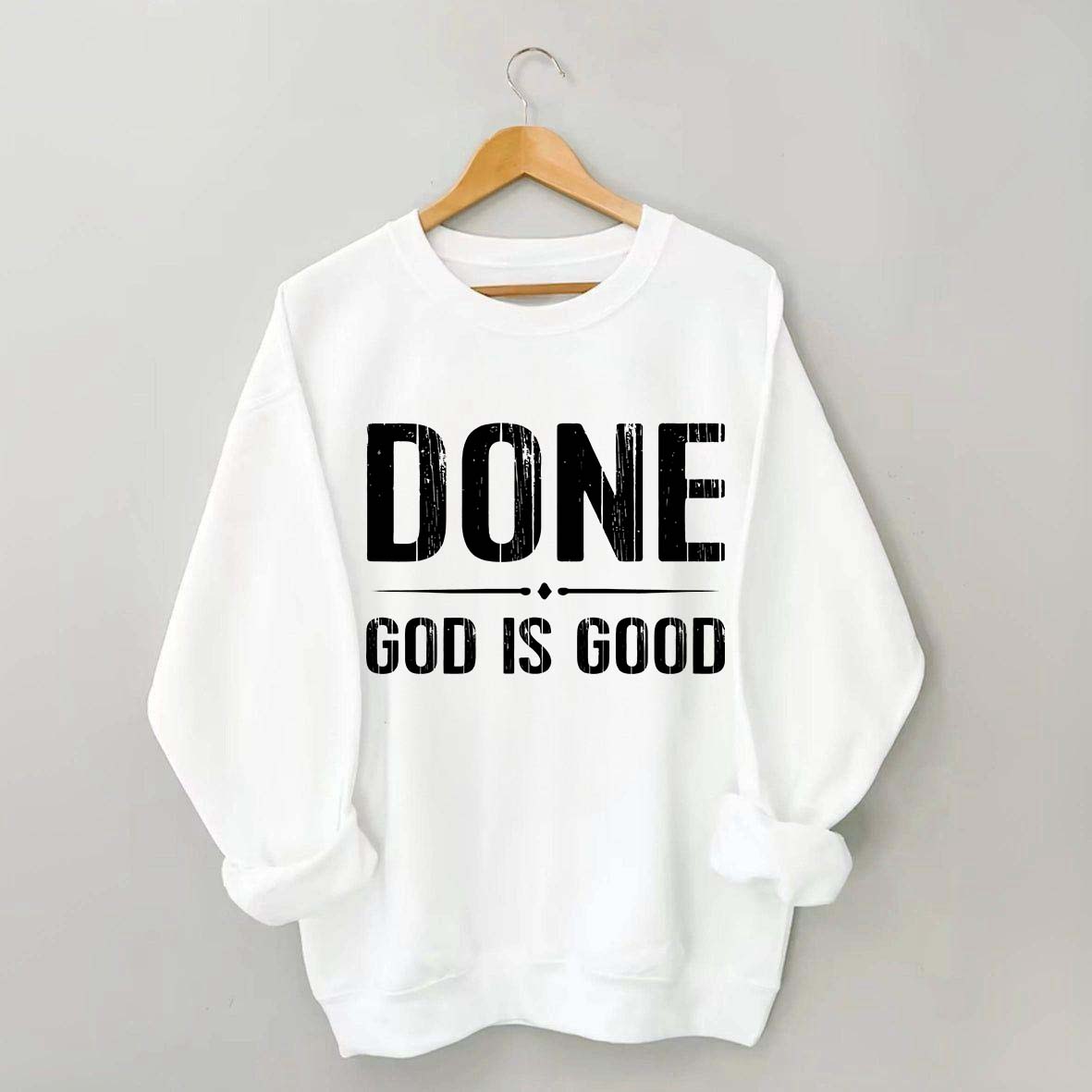 Done God Is Good Sweatshirt
