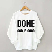 Done God Is Good Sweatshirt