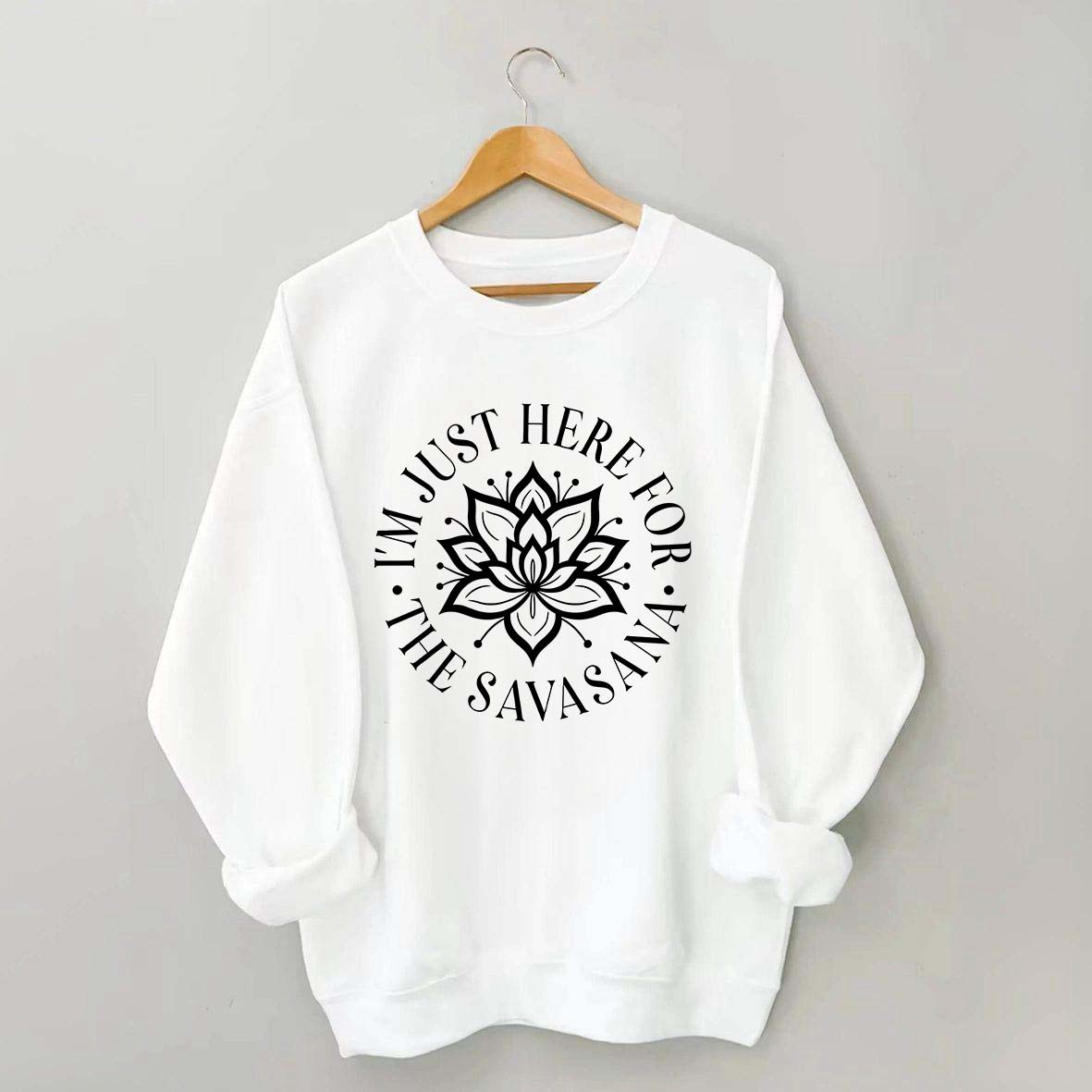 For The Savasana Sweatshirt