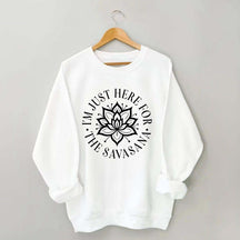 For The Savasana Sweatshirt