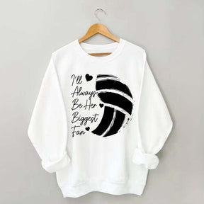 I'll Always Be Her Biggest Fan Volleyball Sweatshirt
