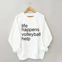 Life Happens Volleyball Help Sweatshirt
