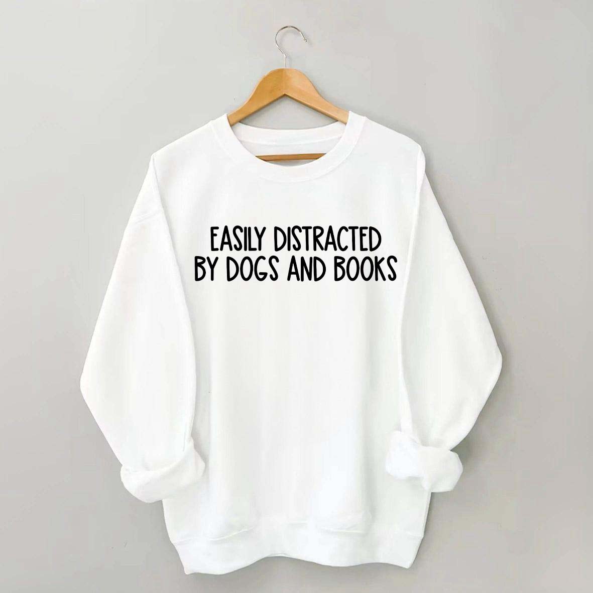 Funny Easily Distracted By Dogs And Books Lover Sweatshirt