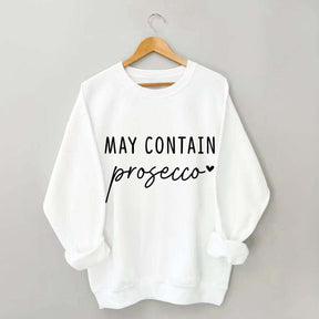 May Contain Prosecco Sweatshirt