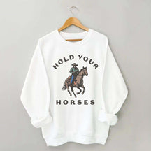 Hold Your Horses Western Cowgirl Sweatshirt