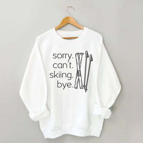 Apres Sorry Can't Skiing Bye Sweatshirt