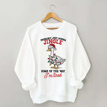 Funny Sarcastic Christmas Goose Sweatshirt