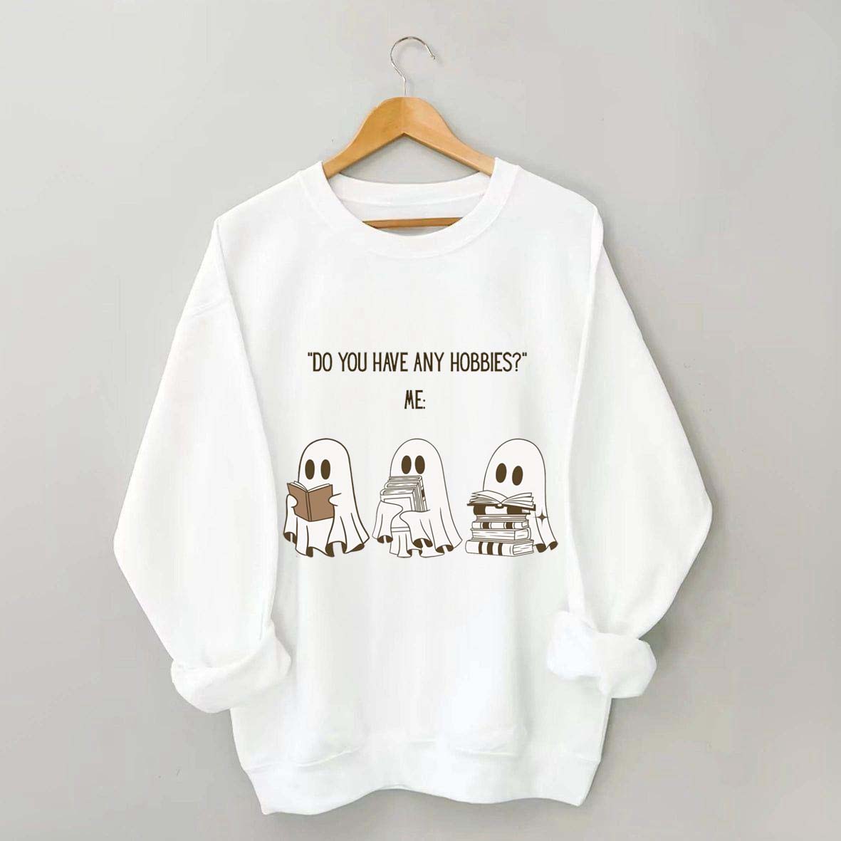 Do You Have Any Hobbies Ghost Book Lover Sweatshirt