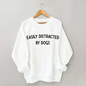 Minimalist Easily Distracted By Dogs lover Sweatshirt