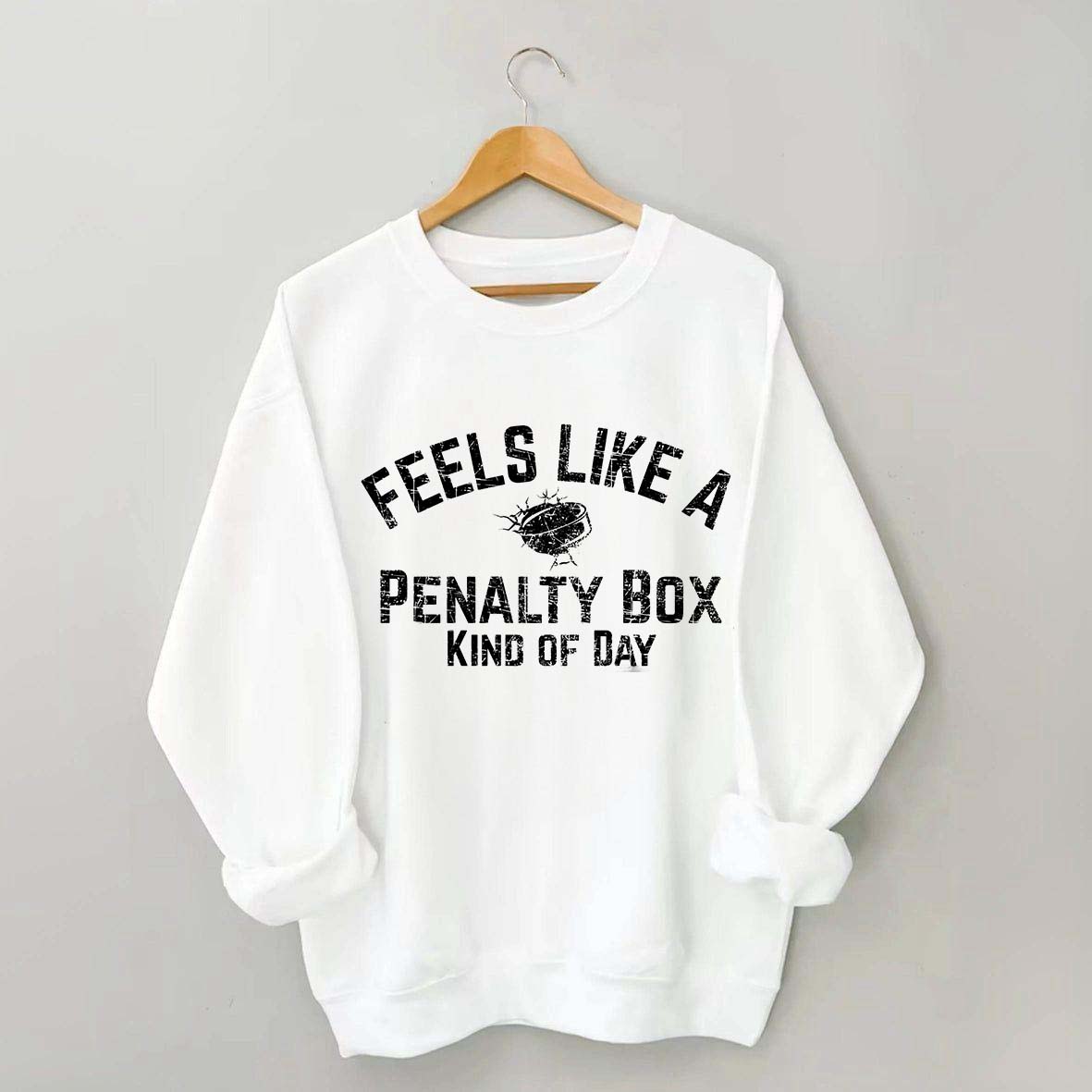 Funny Penalty Box Kind Of Day Hockey Sweatshirt