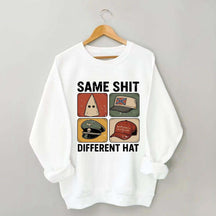 Same Shit Different Hat Sweatshirt