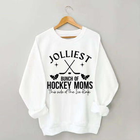 Jolliest Bunch Of Hockey Moms This Side Of The Ice Rink Sweatshirt