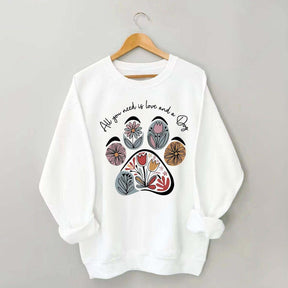 All You Need Is Love And A Dog Floral Sweatshirt