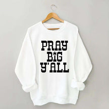Pray Big Y'all Minimalist Sweatshirt