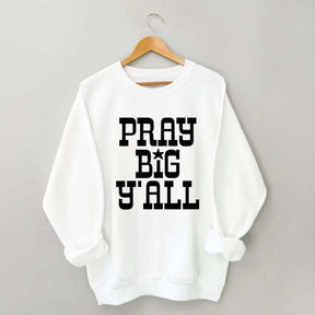 Pray Big Y'all Minimalist Sweatshirt