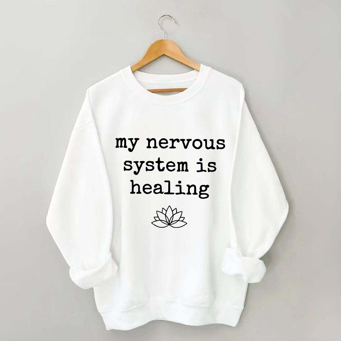 My Nervous System Is Healing Sweatshirt