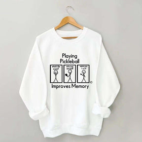 Playing Pickleball Improves Memory Sweatshirt