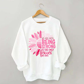 We Don't Know How Strong Sweatshirt