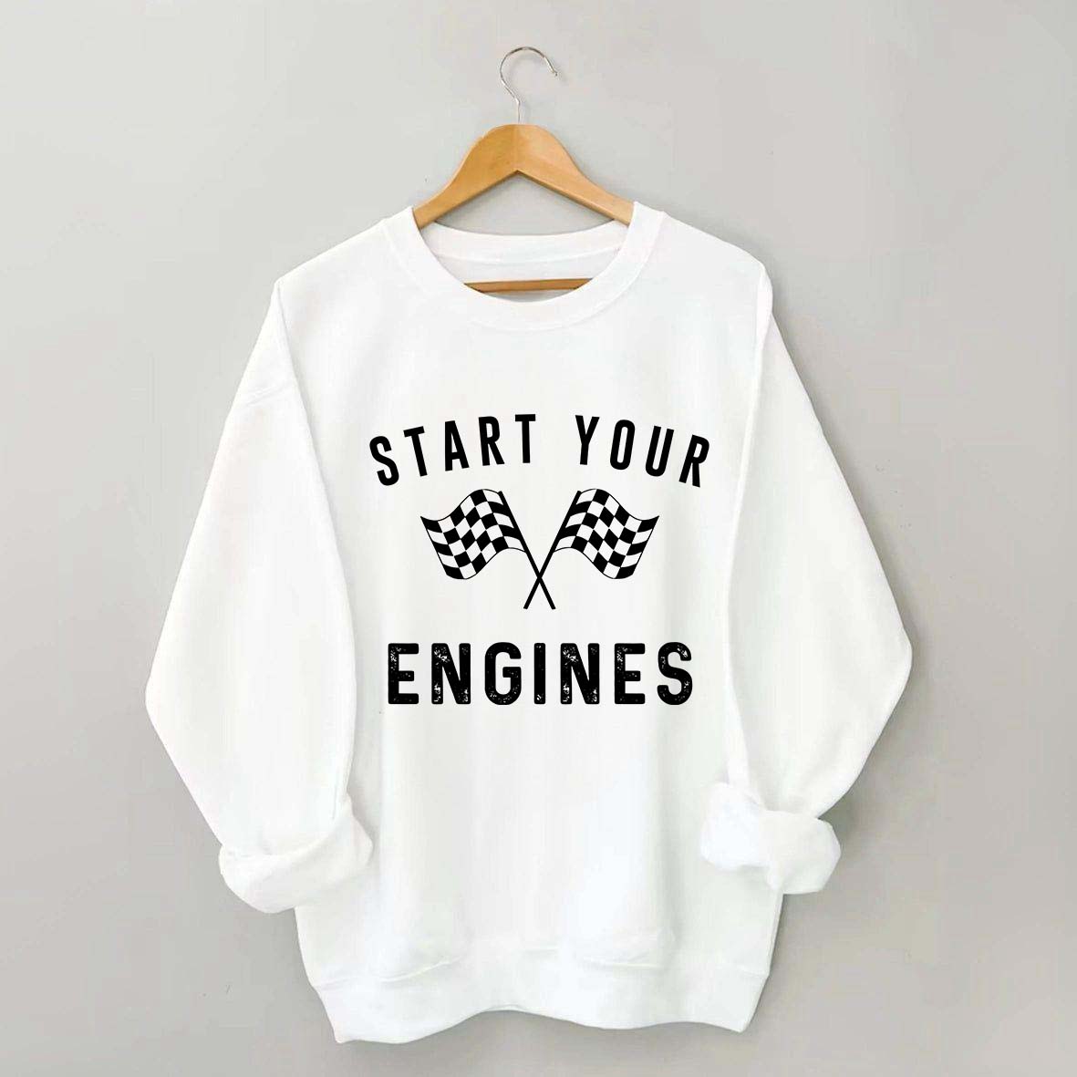 Start Your Engines Sweatshirt