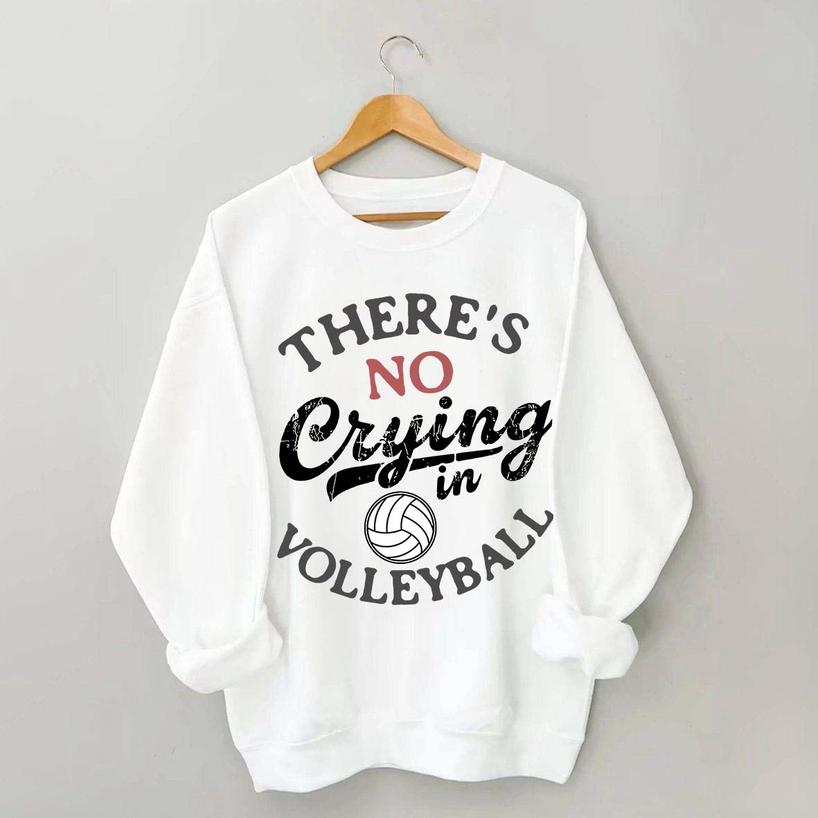 There's No Crying In Volleyball Sweatshirt