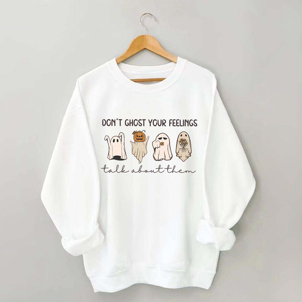 Don't Ghost Your Feelings Sweatshirt