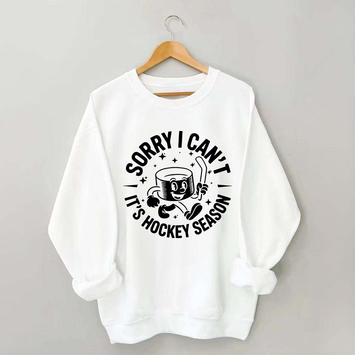 Sorry I Can't It's Hockey Season Sweatshirt