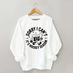 Sorry I Can't It's Hockey Season Sweatshirt