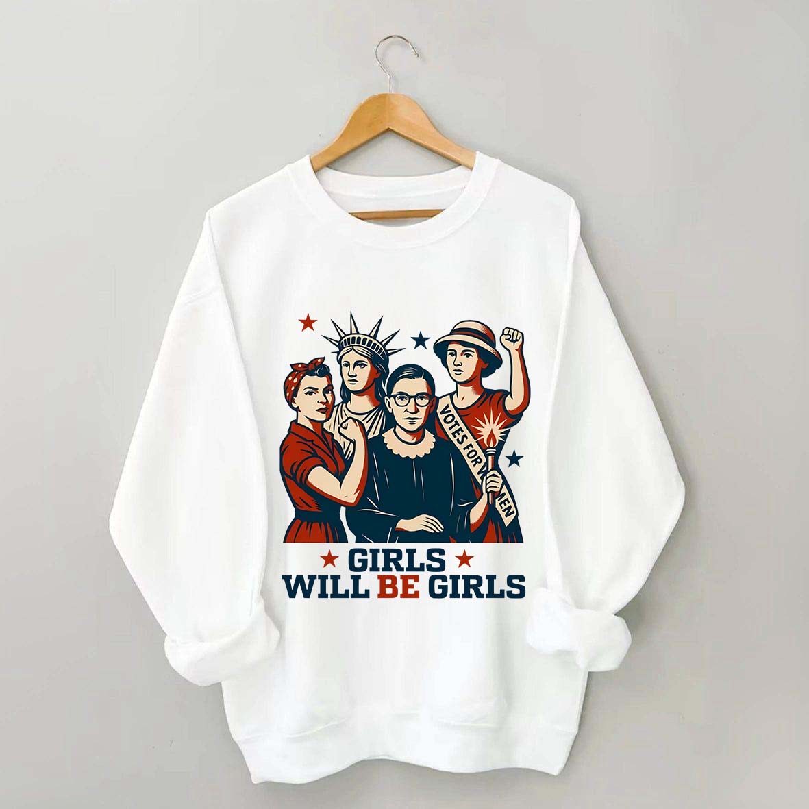 Girls Will be Girls Patriotic Feminist Sweatshirt