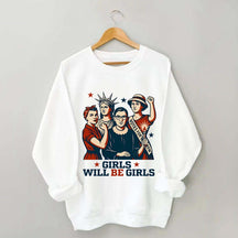Girls Will be Girls Patriotic Feminist Sweatshirt
