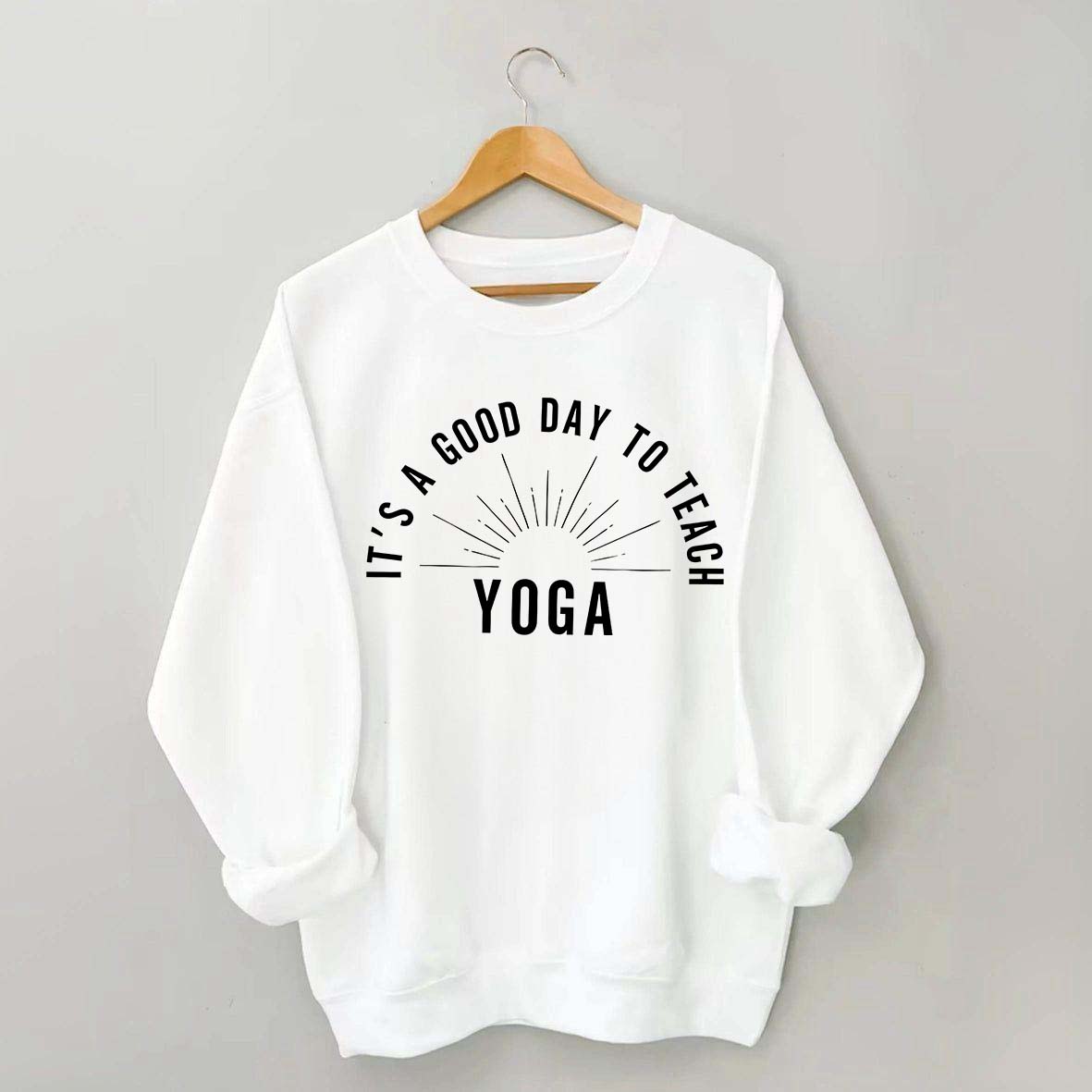 It's a Good Day to Teach Yoga Sweatshirt