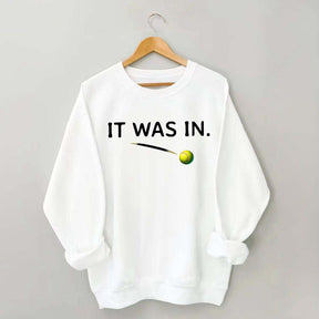 It Was In Funny Tennis Sweatshirt
