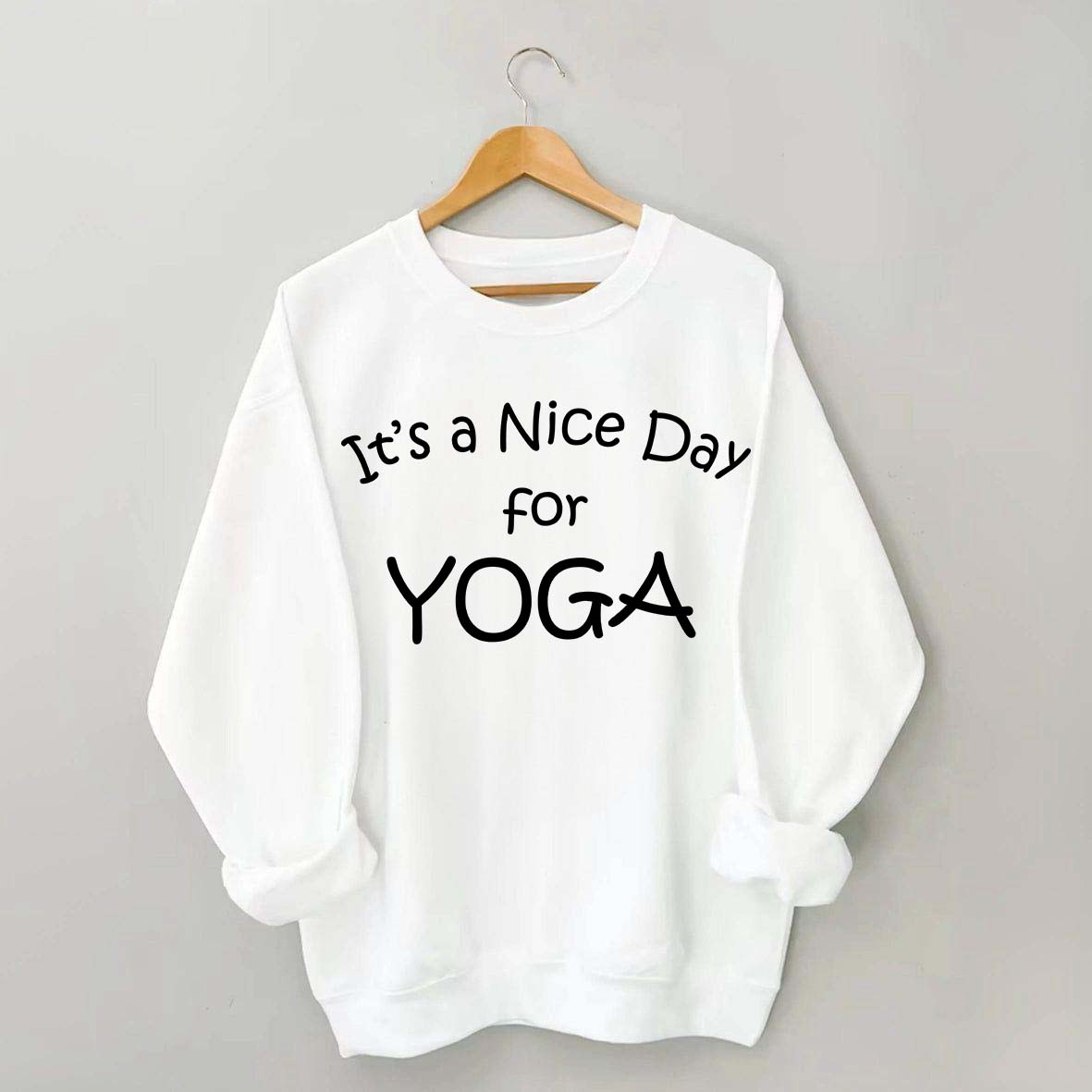 It's A Nice Day For Yoga Sweatshirt