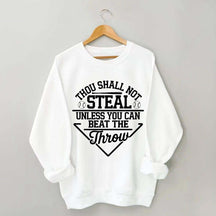 Thou Shall Not Steal Unless You Can Beat The Throw Sweatshirt