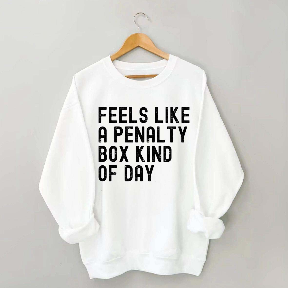 Penalty Box Kind Of Day Hockey Sweatshirt