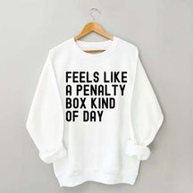 Penalty Box Kind Of Day Hockey Sweatshirt