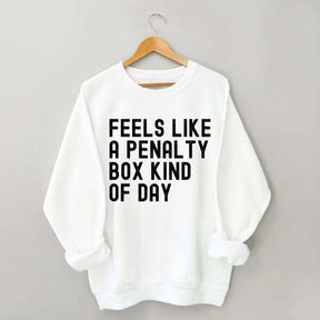 Penalty Box Kind Of Day Hockey Sweatshirt