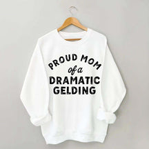 Proud Mom Dramatic Gelding Swatshirt